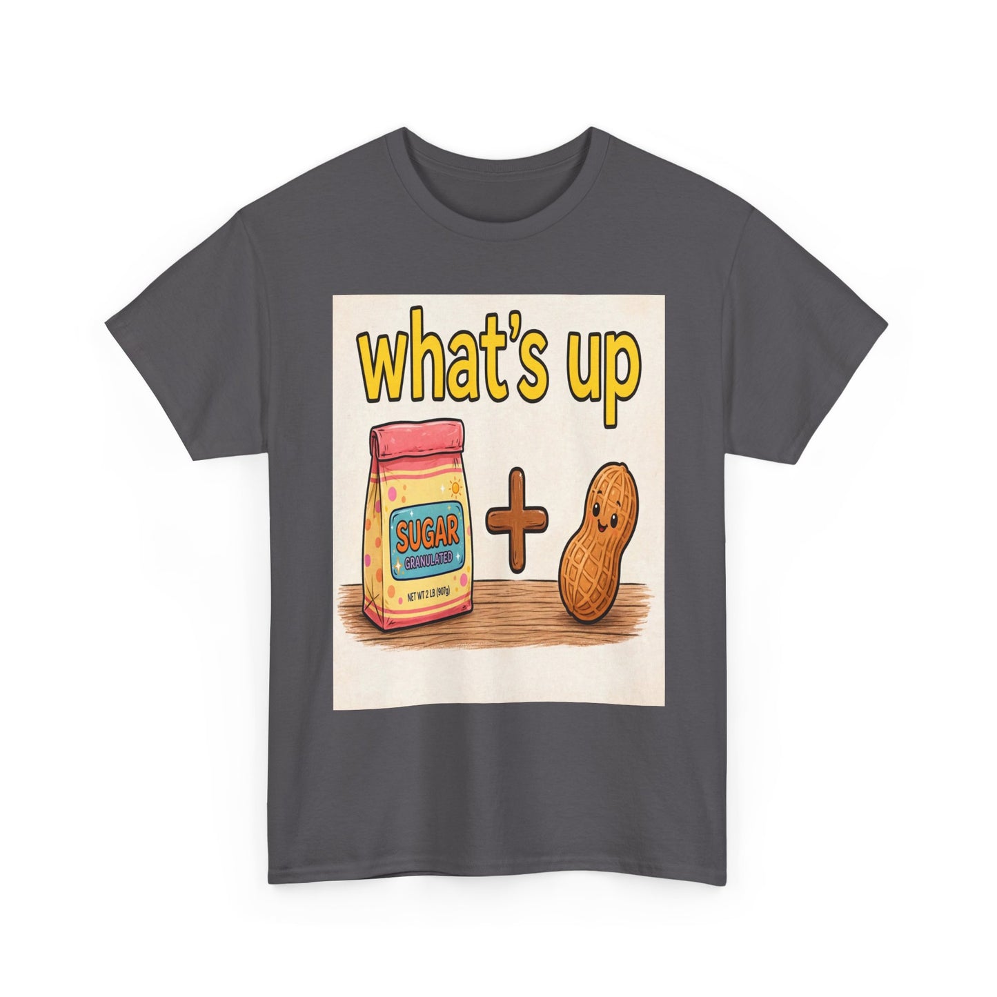 What's Up Peanut & Sugar T-Shirt — Cute Pun Graphic Tee