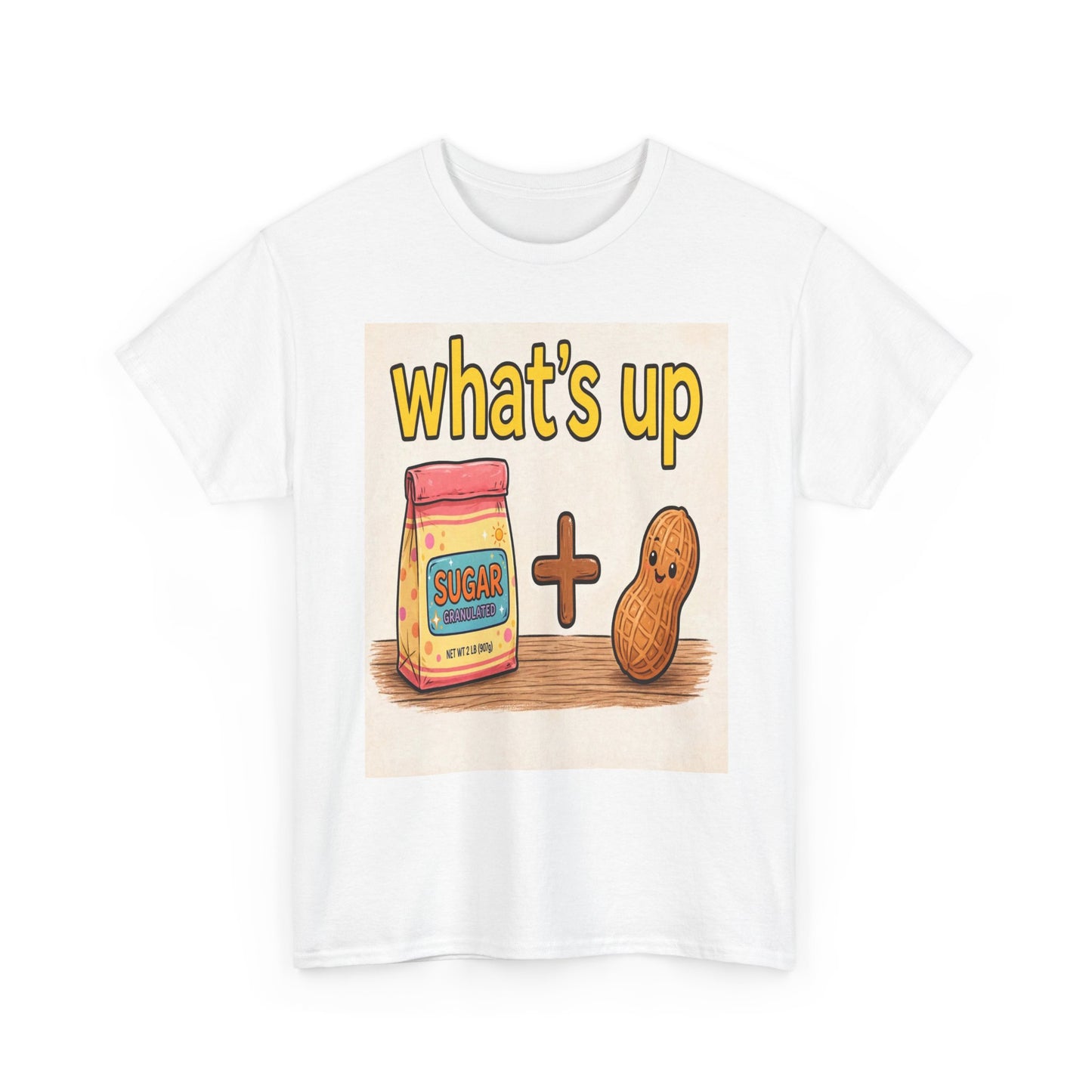 What's Up Peanut & Sugar T-Shirt — Cute Pun Graphic Tee
